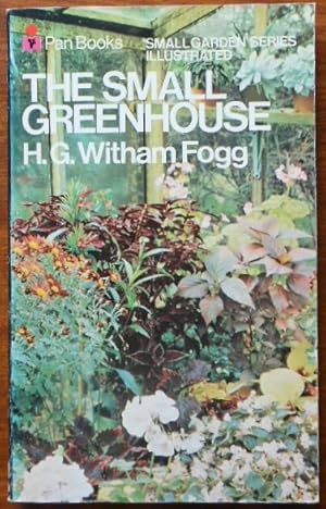 The Small Greenhouse (Small Garden Series) by H. G. Witham Fogg