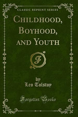 Imagen del vendedor de Childhood, Boyhood, and Youth (Classic Reprint) a la venta por Forgotten Books