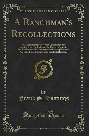 Bild des Verkufers fr A Ranchman's Recollections (Classic Reprint) zum Verkauf von Forgotten Books