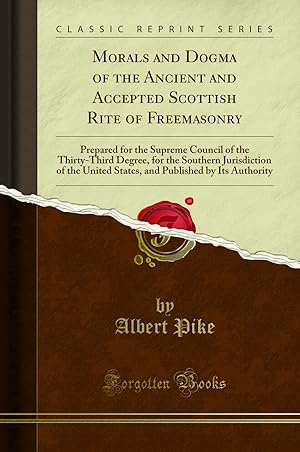 Seller image for Morals and Dogma of the Ancient and Accepted Scottish Rite of Freemasonry for sale by Forgotten Books