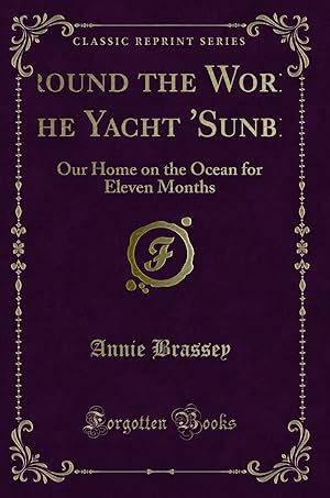 Seller image for Around the World in the Yacht 'Sunbeam' (Classic Reprint) for sale by Forgotten Books