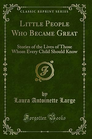 Seller image for Little People Who Became Great (Classic Reprint) for sale by Forgotten Books