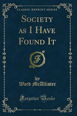 Seller image for Society as I Have Found It (Classic Reprint) for sale by Forgotten Books