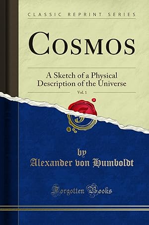 Imagen del vendedor de Cosmos, Vol. 1: A Sketch of a Physical Description of the Universe a la venta por Forgotten Books