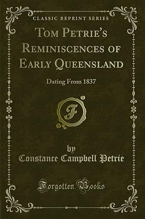 Seller image for Tom Petrie's Reminiscences of Early Queensland: Dating From 1837 for sale by Forgotten Books