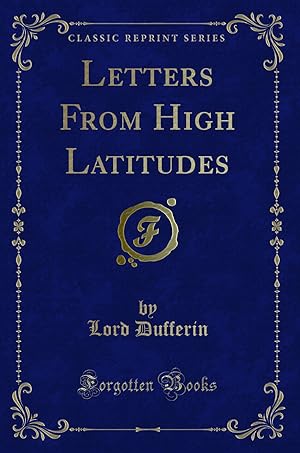 Image du vendeur pour Letters From High Latitudes (Classic Reprint) mis en vente par Forgotten Books