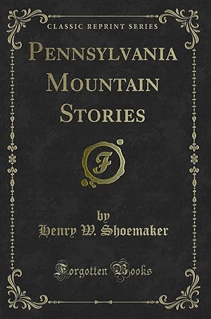 Bild des Verkufers fr Pennsylvania Mountain Stories (Classic Reprint) zum Verkauf von Forgotten Books