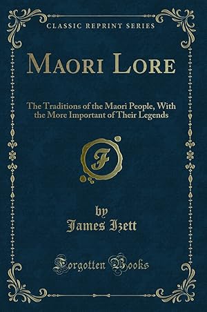 Seller image for Maori Lore: The Traditions of the Maori People (Classic Reprint) for sale by Forgotten Books