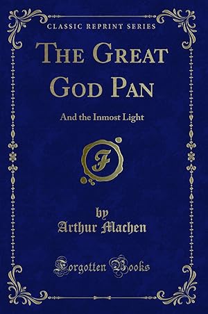 Image du vendeur pour The Great God Pan: And the Inmost Light (Classic Reprint) mis en vente par Forgotten Books