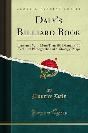 Seller image for Daly's Billiard Book: Illustrated With More Than 400 Diagrams (Classic Reprint) for sale by Forgotten Books