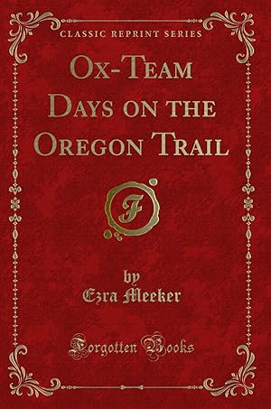 Bild des Verkufers fr Ox-Team Days on the Oregon Trail (Classic Reprint) zum Verkauf von Forgotten Books