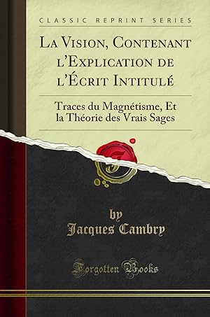 Imagen del vendedor de La Vision, Contenant l'Explication de l' crit Intitul : Traces du Magn tisme a la venta por Forgotten Books