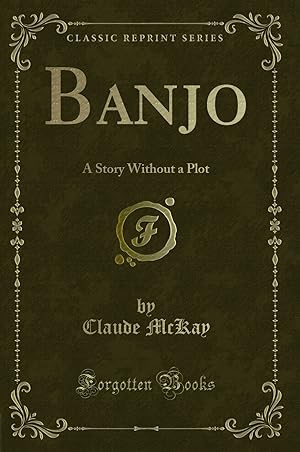 Imagen del vendedor de Banjo: A Story Without a Plot (Classic Reprint) a la venta por Forgotten Books