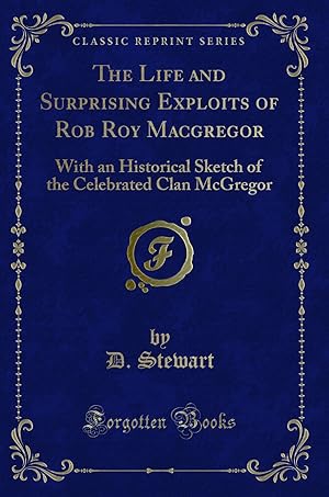 Image du vendeur pour The Life and Surprising Exploits of Rob Roy Macgregor (Classic Reprint) mis en vente par Forgotten Books
