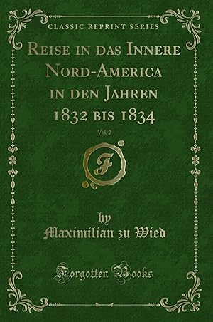 Image du vendeur pour Reise in das Innere Nord-America in den Jahren 1832 bis 1834, Vol. 2 mis en vente par Forgotten Books