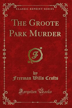 Imagen del vendedor de The Groote Park Murder (Classic Reprint) a la venta por Forgotten Books