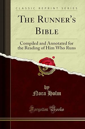 Immagine del venditore per The Runner's Bible: Compiled and Annotated for the Reading of Him Who Runs venduto da Forgotten Books