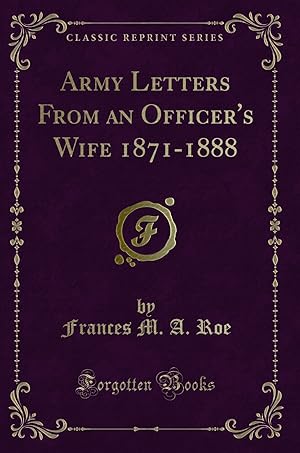 Bild des Verkufers fr Army Letters From an Officer's Wife 1871-1888 (Classic Reprint) zum Verkauf von Forgotten Books