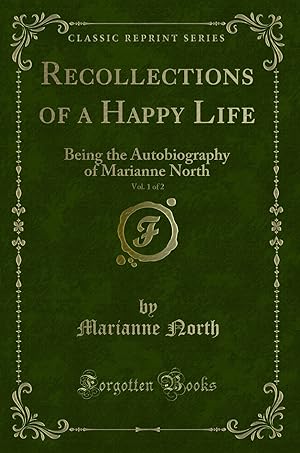 Bild des Verkufers fr Recollections of a Happy Life, Vol. 1 of 2 (Classic Reprint) zum Verkauf von Forgotten Books