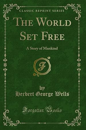 Image du vendeur pour The World Set Free: A Story of Mankind (Classic Reprint) mis en vente par Forgotten Books