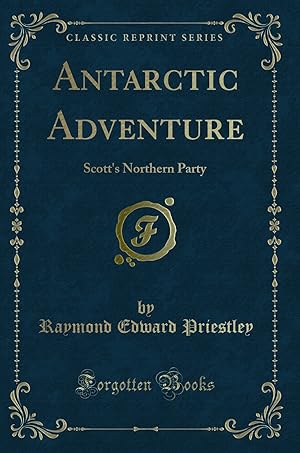 Seller image for Antarctic Adventure: Scott's Northern Party (Classic Reprint) for sale by Forgotten Books