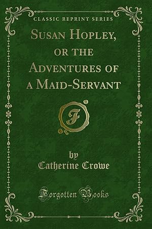 Imagen del vendedor de Susan Hopley, or the Adventures of a Maid-Servant (Classic Reprint) a la venta por Forgotten Books