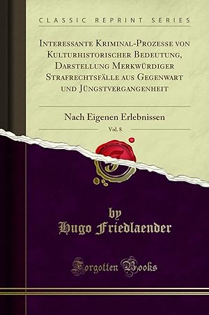 Seller image for Interessante Kriminal-Prozesse von Kulturhistorischer Bedeutung, Darstellung for sale by Forgotten Books