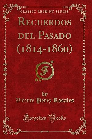 Seller image for Recuerdos del Pasado (1814-1860) (Classic Reprint) for sale by Forgotten Books