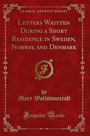 Seller image for Letters Written During a Short Residence in Sweden, Norway, and Denmark for sale by Forgotten Books