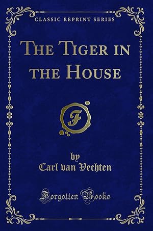 Seller image for The Tiger in the House (Classic Reprint) for sale by Forgotten Books