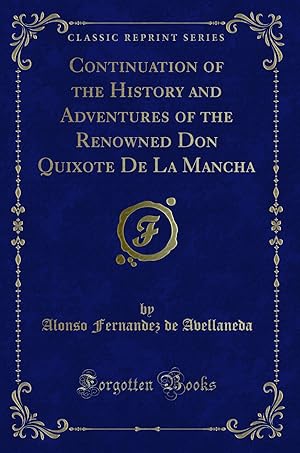 Imagen del vendedor de Continuation of the History and Adventures of the Renowned Don Quixote De La a la venta por Forgotten Books