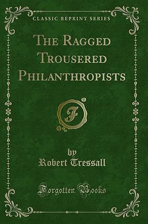 Seller image for The Ragged Trousered Philanthropists (Classic Reprint) for sale by Forgotten Books