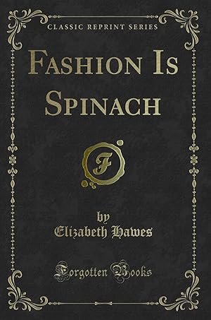 Seller image for Fashion Is Spinach (Classic Reprint) for sale by Forgotten Books
