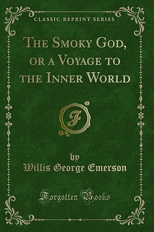 Image du vendeur pour The Smoky God, or a Voyage to the Inner World (Classic Reprint) mis en vente par Forgotten Books