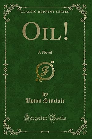 Seller image for Oil!: A Novel (Classic Reprint) for sale by Forgotten Books