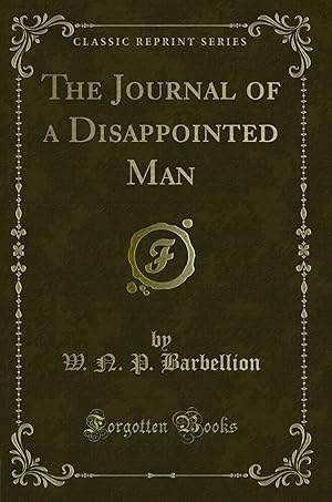 Seller image for The Journal of a Disappointed Man (Classic Reprint) for sale by Forgotten Books