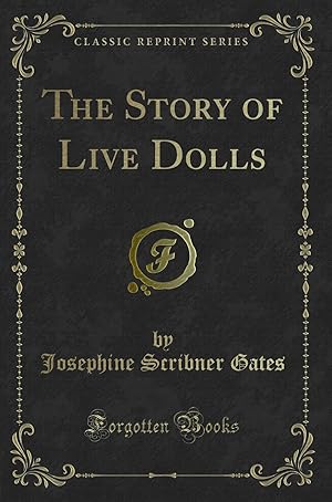 Bild des Verkufers fr The Story of Live Dolls (Classic Reprint) zum Verkauf von Forgotten Books