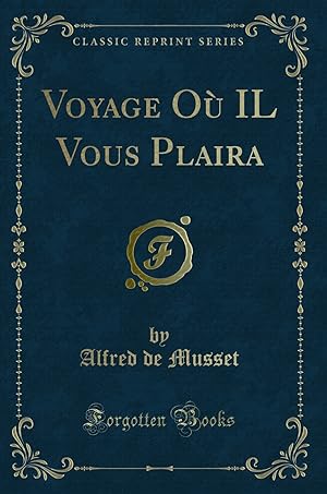 Image du vendeur pour Voyage O IL Vous Plaira (Classic Reprint) mis en vente par Forgotten Books