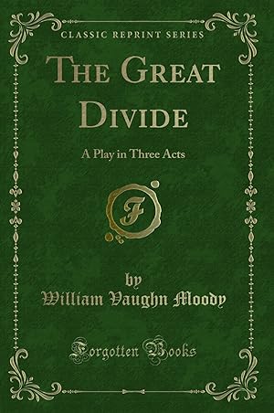 Seller image for The Great Divide: A Play in Three Acts (Classic Reprint) for sale by Forgotten Books