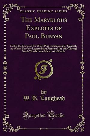 Seller image for The Marvelous Exploits of Paul Bunyan (Classic Reprint) for sale by Forgotten Books