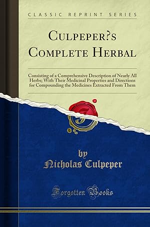 Imagen del vendedor de Culpeper  s Complete Herbal (Classic Reprint) a la venta por Forgotten Books