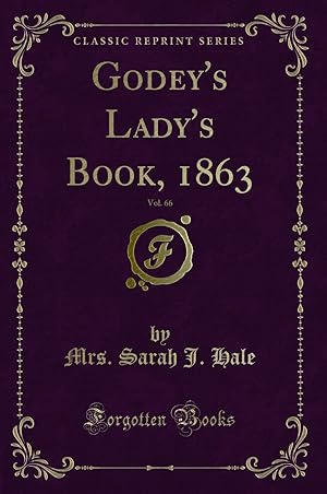 Seller image for Godey's Lady's Book, 1863, Vol. 66 (Classic Reprint) for sale by Forgotten Books