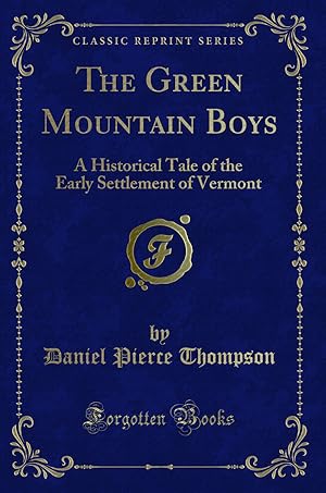 Seller image for The Green Mountain Boys: A Historical Tale of the Early Settlement of Vermont for sale by Forgotten Books