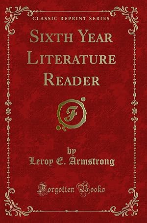 Seller image for Sixth Year Literature Reader (Classic Reprint) for sale by Forgotten Books