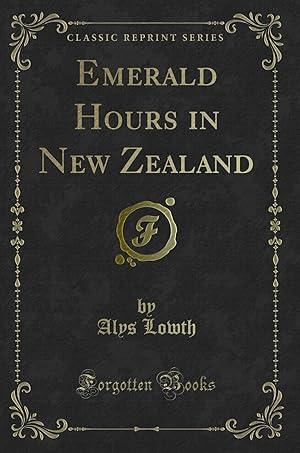 Seller image for Emerald Hours in New Zealand (Classic Reprint) for sale by Forgotten Books