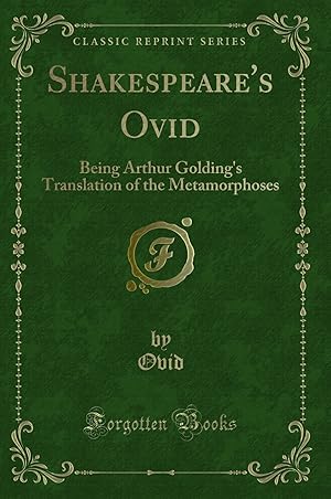 Seller image for Shakespeare's Ovid: Being Arthur Golding's Translation of the Metamorphoses for sale by Forgotten Books