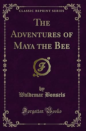 Seller image for The Adventures of Maya the Bee (Classic Reprint) for sale by Forgotten Books