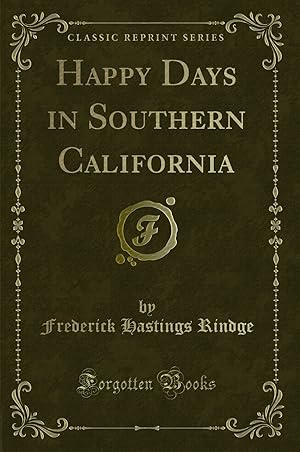 Imagen del vendedor de Happy Days in Southern California (Classic Reprint) a la venta por Forgotten Books