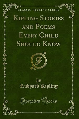 Seller image for Kipling Stories and Poems Every Child Should Know (Classic Reprint) for sale by Forgotten Books