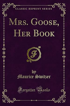 Seller image for Mrs. Goose, Her Book (Classic Reprint) for sale by Forgotten Books